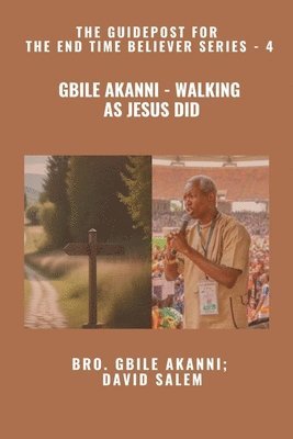 Gbile Akanni, David Salem, Zacharias Godseagle - Gbile Akanni - Walking as Jesus Did - The Guidepost For the End Time Believer Series - 4 of 22, Häftad
