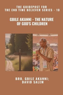 Gbile Akanni, David Salem, Zacharias Godseagle - Gbile Akanni - The Nature Of God's Children - The Guidepost For the End Time Believer Series - 10 of 22, Häftad