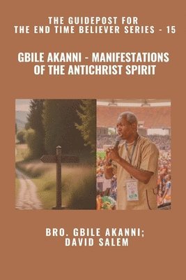 Gbile Akanni, David Salem, Zacharias Godseagle - Gbile Akanni - Manifestations Of the Antichrist Spirit - The Guidepost For the End Time Believer Series - 15 of 22, Häftad
