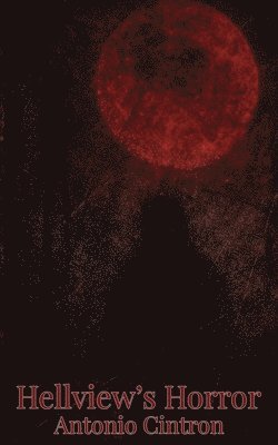 Antonio Cintron, Antonio Cintron - Hellview's Horror, Häftad. Tillgänglighet: Lägg i varukorg
