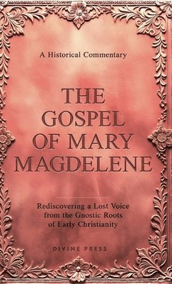 Divine Press - Gospel of Mary Magdelene, Inbunden