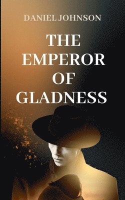 The Emperor of Gladness: A Force Stronger Than Fear