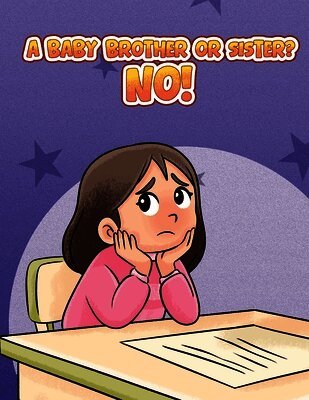 Baby Brother or Sister? No!