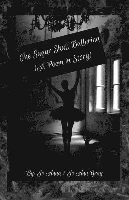 The Sugar Skull Ballerina (A Poem in Story)