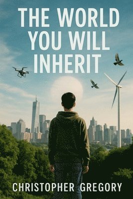The World You Will Inherit