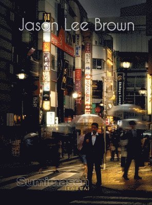 Jason Lee Brown - Sumimasen, Inbunden