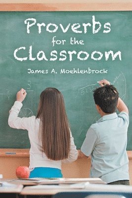 Jim Moehlenbrock - Proverbs for the Classroom, Häftad