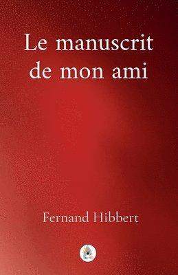 Fernand Hibbert - manuscrit de mon ami, Häftad
