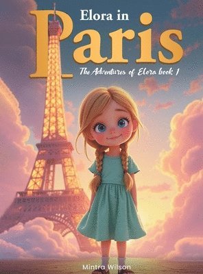 Mintra Wilson - Elora in Paris, Inbunden