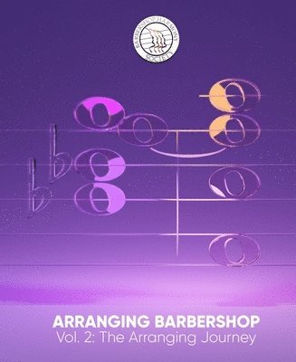 Arranging Barbershop, Vol. 2: The Arranging Journey 1