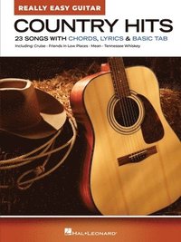 bokomslag Country Hits - Really Easy Guitar: 23 Beloved Tunes with Simple Chord Charts, Lyrics, Chords, and Basic Tab