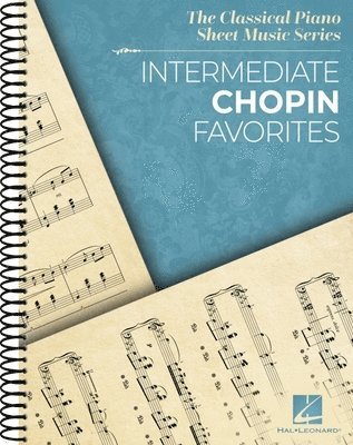 bokomslag Intermediate Chopin Favorites - The Classical Piano Sheet Music Series - Intermediate-Level Piano Solos