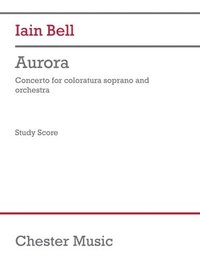 bokomslag Bell: Aurora for Coloratura Soprano and Orchestra Study Score