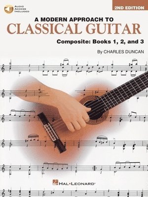 Charles Duncan - A Modern Approach to Classical Guitar: Composite Edition - Includes Books 1, 2, and 3 in One Convenient Volume, Häftad
