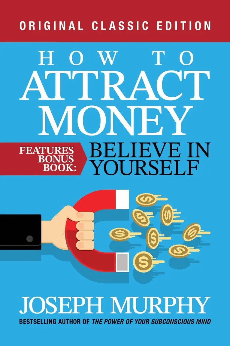 Joseph Murphy - How to Attract Money Features Bonus Book: Believe in Yourself, Häftad. Tillgänglighet: Lägg i varukorg