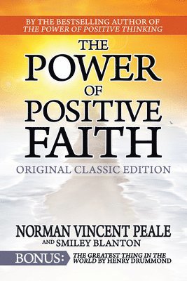 bokomslag The Power of Positive Faith Bonus Book the Greatest Thing in the World: Original Classic Edition