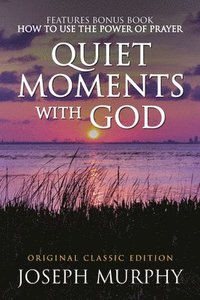 bokomslag Quiet Moments with God Features Bonus Book: How to Use the Power of Prayer: Original Classic Edition