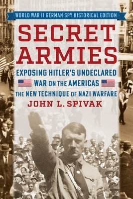 bokomslag Secret Armies: Exposing Hitler's Undeclared War on the Americas