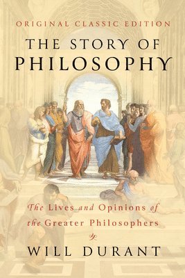 Story of Philosophy (Original Classic Edition)