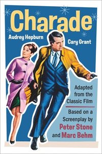 bokomslag Charade (Adapted from the Classic 1963 Film Screenplay): Romantic Thriller Starring Cary Grant and Audrey Hepburn