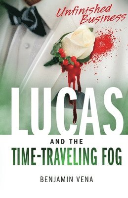 bokomslag Lucas and The Time-Traveling Fog Unfinished Business E3