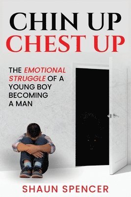 Chin Up Chest Up: The emotional struggle of a young boy becoming a man 1