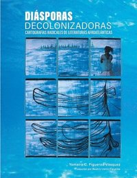 bokomslag Diásporas decolonizadoras: cartografías radicales de literaturas afroatlánticas