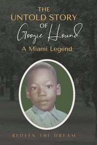 bokomslag The Untold Story of Googie Hound A Miami Legend