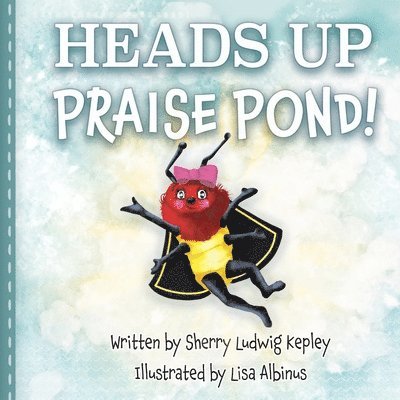 Heads Up Praise Pond! 1