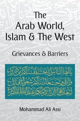 bokomslag The Arab World, Islam and the West