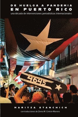 bokomslag De huelga a pandemia en Puerto Rico: una década de intervenciones periodísticas internacionales