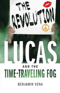 bokomslag Lucas and The Time-Traveling Fog The Revolution E5