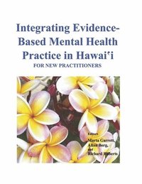 bokomslag Integrating Evidence-Based Mental Health Practice in Hawai'i: For New Practitioners