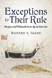 bokomslag Exceptions to Their Rule: Basques and Wabanaki in an Age of Autocrats