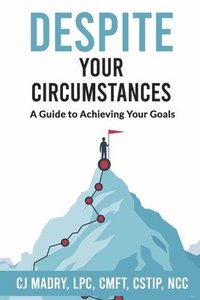 bokomslag Despite Your Circumstances a Guide to Achieving Your Goals