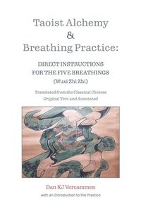 bokomslag Taoist Alchemy and Breathing Practice: Direct Instructions for the Five Breathings