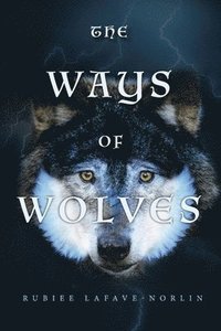 bokomslag The Ways of Wolves: Book 1 Volume 1