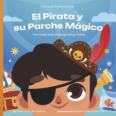 bokomslag El Pirata Y Su Parche Màgico: The Pirate and His Magical Eye Patch