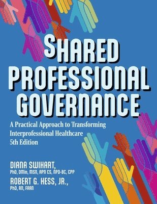 bokomslag Shared Professional Governance: A Practical Approach to Transforming Interprofessional Healthcare