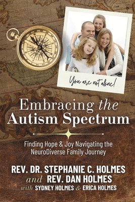 bokomslag Embracing the Autism Spectrum: Finding Joy & Hope Navigating the Neurodiver: A Faith Integrated Guide from Personal and Professional Experience