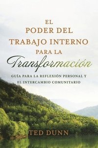 bokomslag El Poder del Trabajo Interno Para La Transformación: Guía Para La Reflexión Personal Y El Intercambio Comunitario