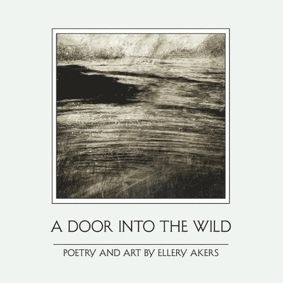 A Door Into the Wild: Poetry and Art 1