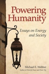 bokomslag Powering Humanity: Essays on Energy and Society