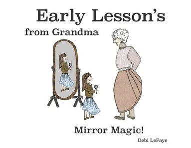 bokomslag Early Lessons from Grandma: Mirror Magic!