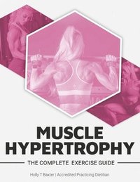 bokomslag The Complete Exercise Guide Muscle Hypertrophy