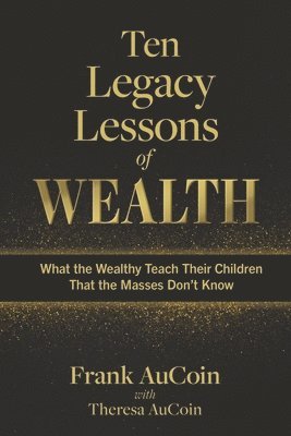 bokomslag Ten Legacy Lessons of Wealth