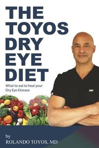 bokomslag The Toyos Dry Eye Diet: What to Eat to Heal Your Dry Eye Disease