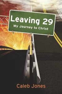 bokomslag Leaving 29: My Journey to Christ