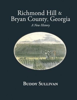 bokomslag Richmond Hill & Bryan County, Georgia: A New History