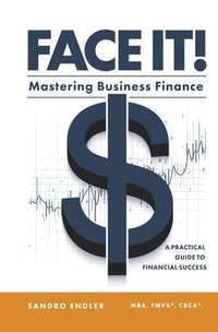 bokomslag Face It!: Mastering Business Finance